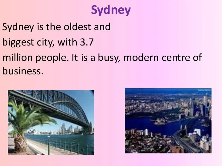 Sydney Sydney is the oldest and biggest city, with 3.7 million