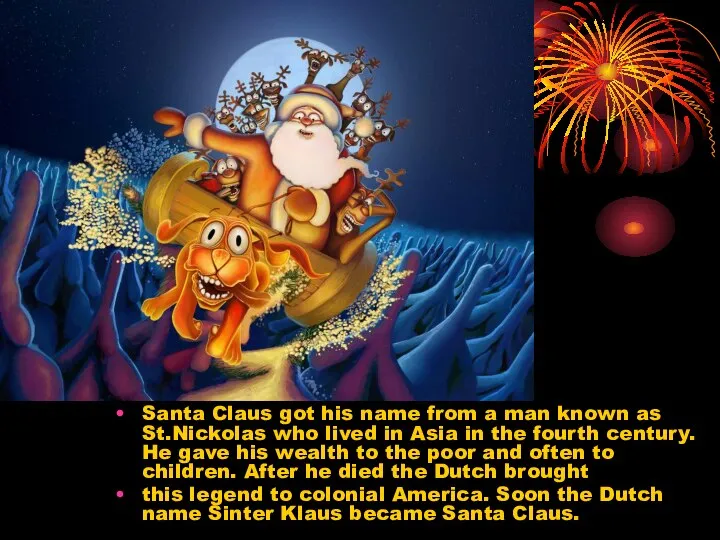 Santa Claus got his name from a man known as St.Nickolas
