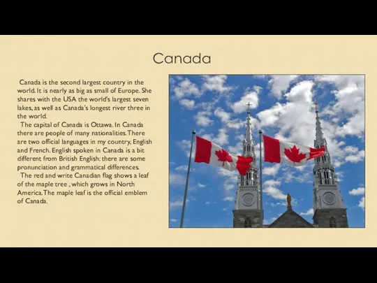 Canada Canada is the second largest country in the world. It