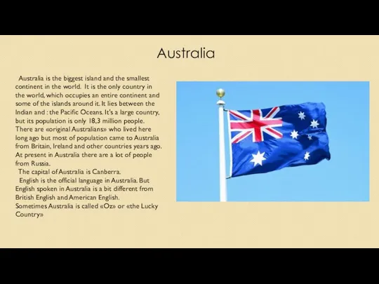 Australia Australia is the biggest island and the smallest continent in