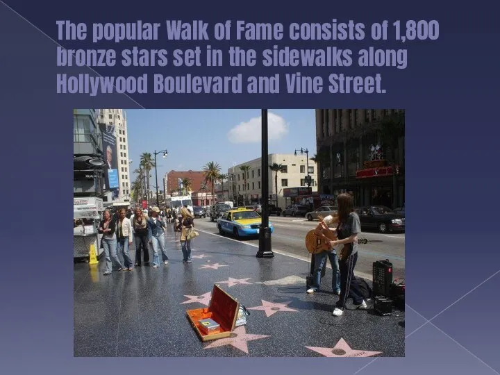The popular Walk of Fame consists of 1,800 bronze stars set
