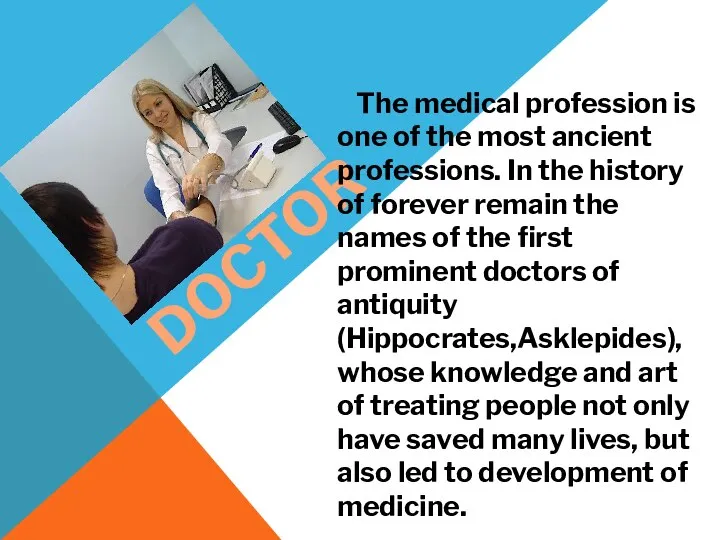 DOCTOR The medical profession is one of the most ancient professions.