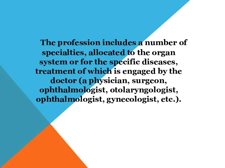The profession includes a number of specialties, allocated to the organ
