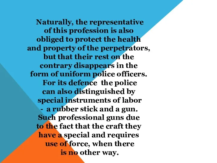 Naturally, the representative of this profession is also obliged to protect