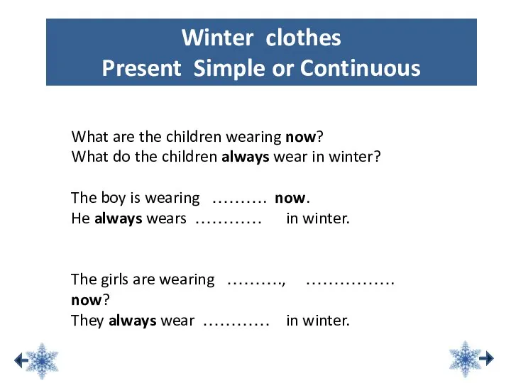 Winter clothes Present Simple or Continuous What are the children wearing