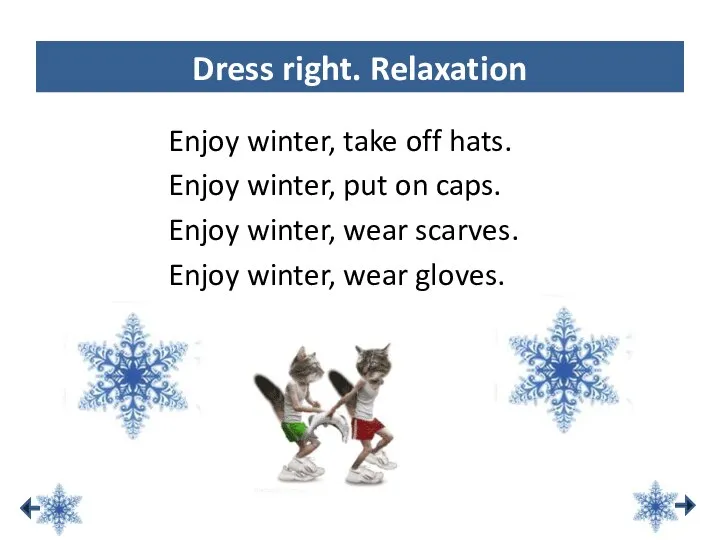 Enjoy winter, take off hats. Enjoy winter, put on caps. Enjoy