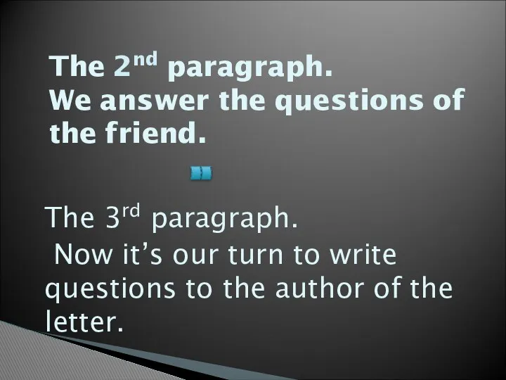 The 2nd paragraph. We answer the questions of the friend. The