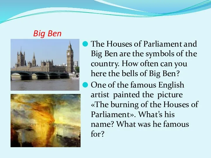 Big Ben The Houses of Parliament and Big Ben are the