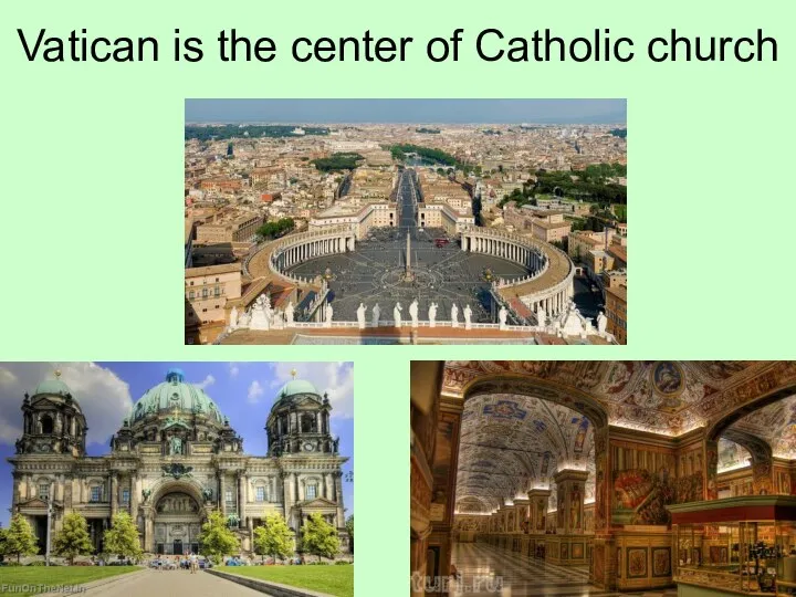 Vatican is the center of Catholic church