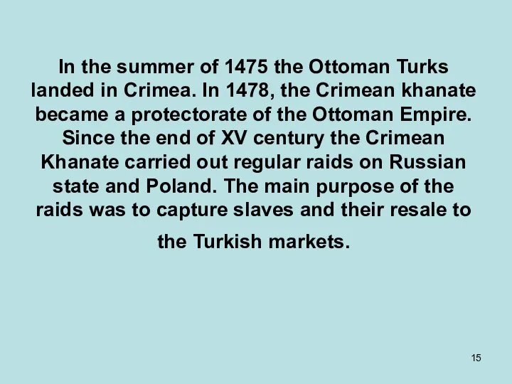 In the summer of 1475 the Ottoman Turks landed in Crimea.