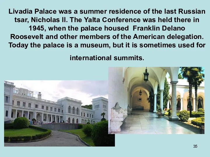 Livadia Palace was a summer residence of the last Russian tsar,