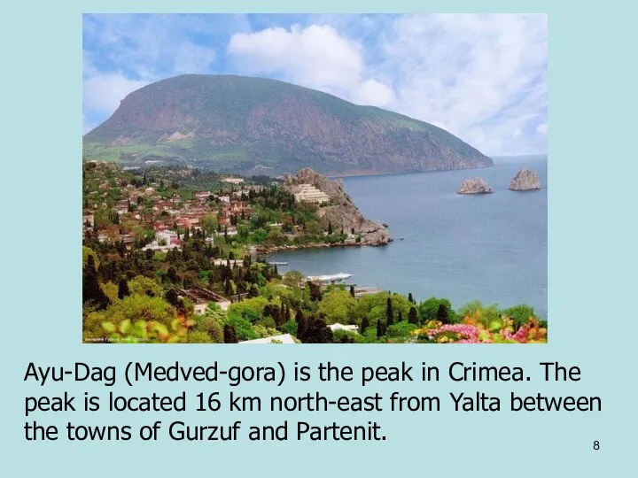 Ayu-Dag (Medved-gora) is the peak in Crimea. The peak is located