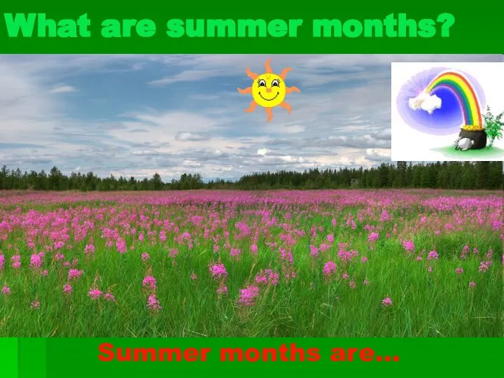 What are summer months? Summer months are…