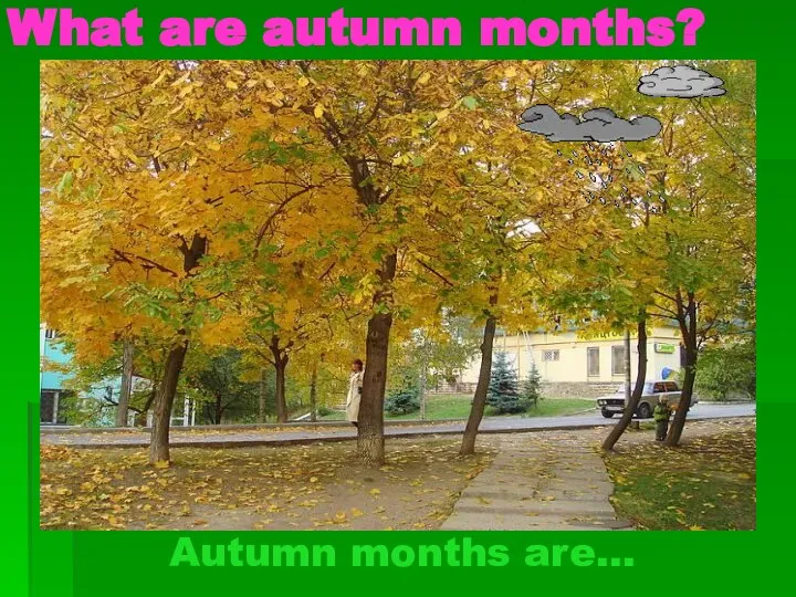 What are autumn months? Autumn months are…