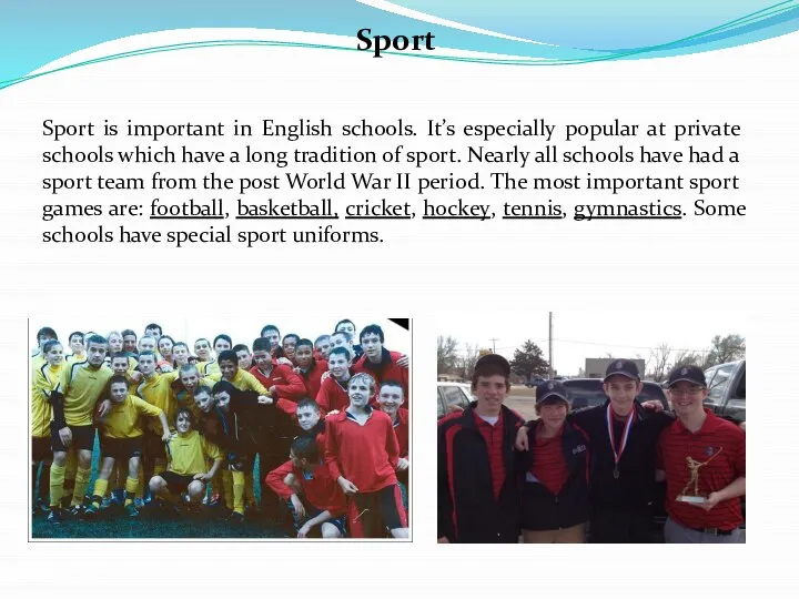 Sport Sport is important in English schools. It’s especially popular at