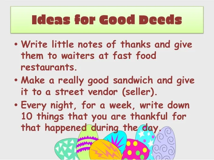 Ideas for Good Deeds Write little notes of thanks and give