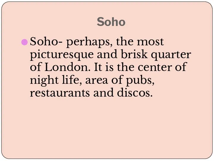 Soho Soho- perhaps, the most picturesque and brisk quarter of London.