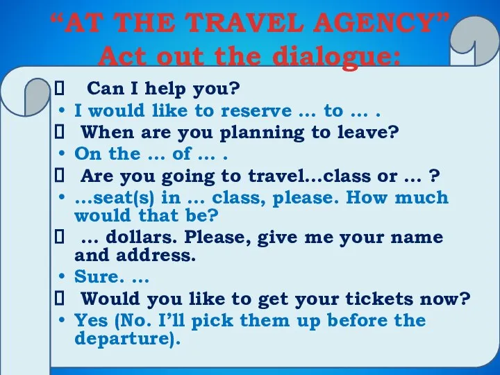 “AT THE TRAVEL AGENCY” Act out the dialogue: Can I help