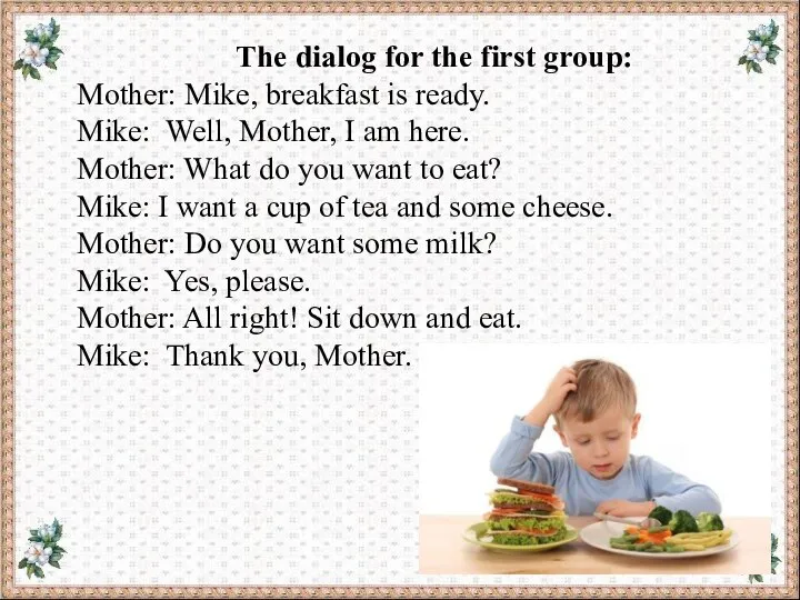 The dialog for the first group: Mother: Mike, breakfast is ready.