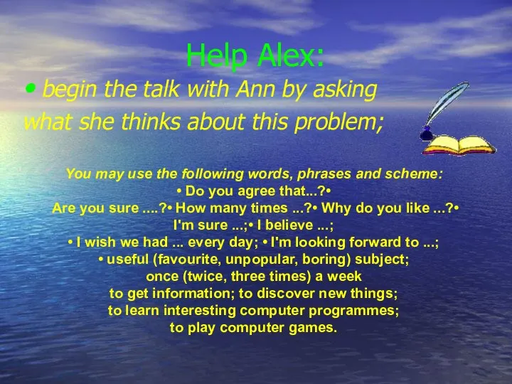 Help Alex: begin the talk with Ann by asking what she