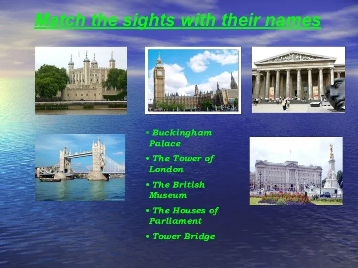 Match the sights with their names Buckingham Palace The Tower of