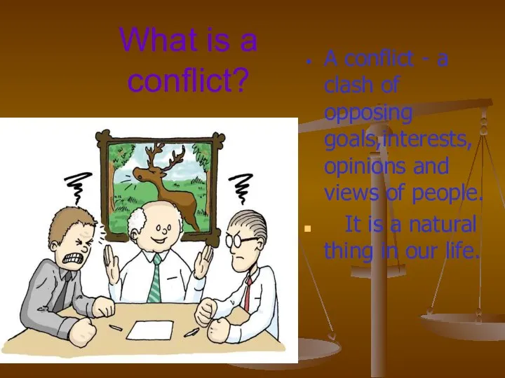 What is a conflict? A conflict - a clash of opposing