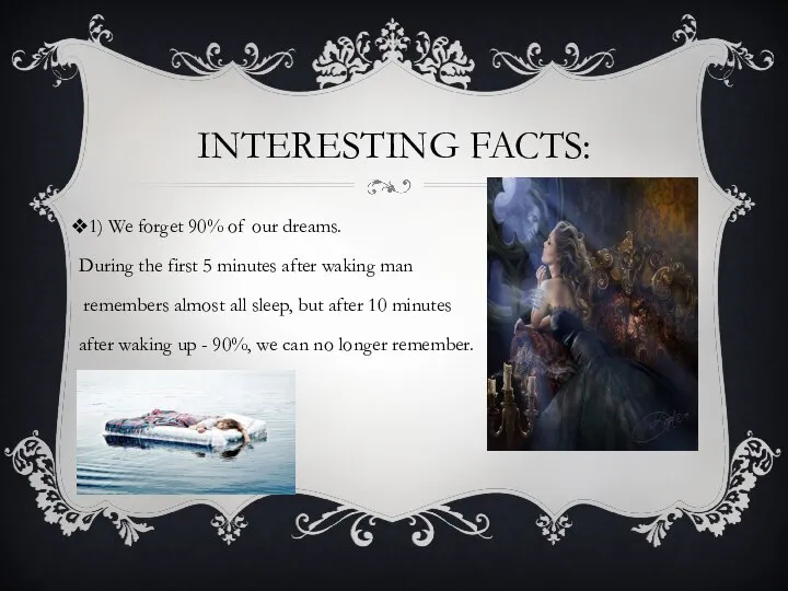 Interesting facts: 1) We forget 90% of our dreams. During the