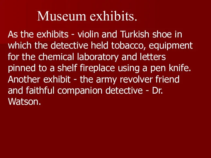 Museum exhibits. As the exhibits - violin and Turkish shoe in