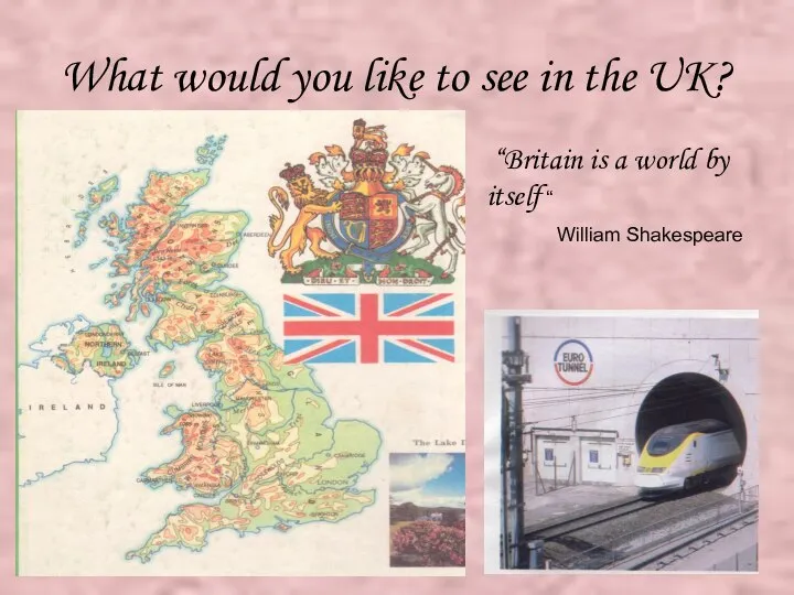 What would you like to see in the UK? “Britain is