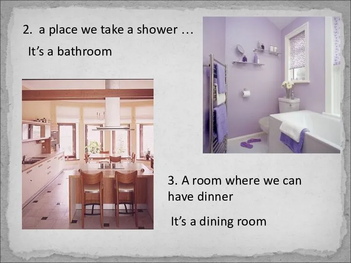 2. a place we take a shower … It’s a bathroom