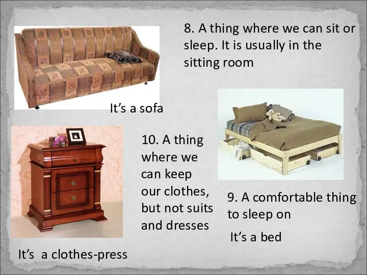 8. A thing where we can sit or sleep. It is