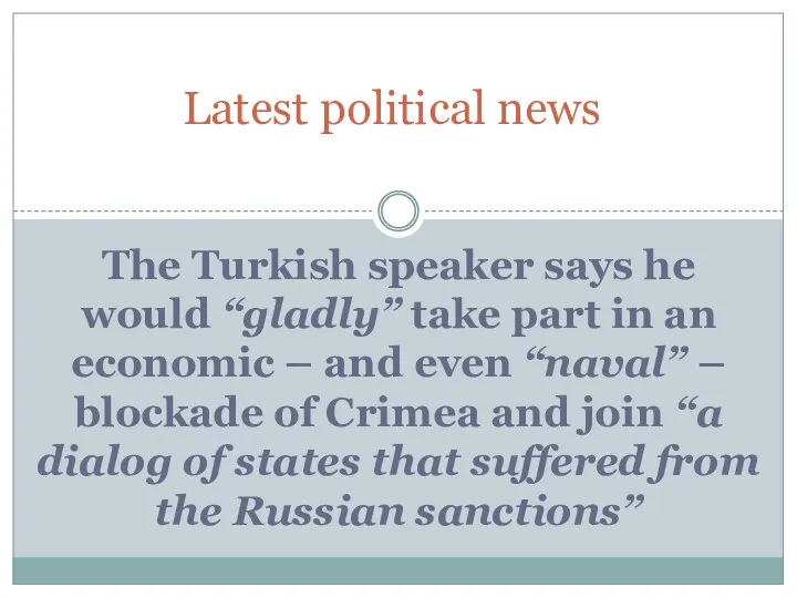 Latest political news The Turkish speaker says he would “gladly” take