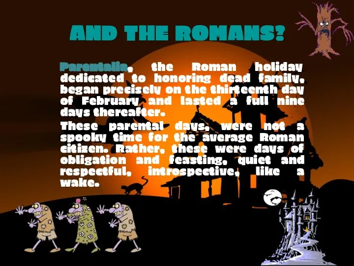 AND THE ROMANS? Parentalia, the Roman holiday dedicated to honoring dead