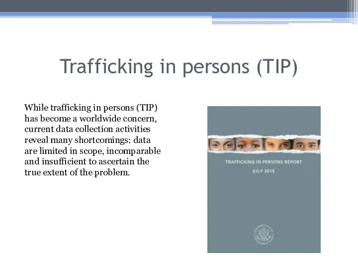 Trafficking in persons (TIP) While trafficking in persons (TIP) has become