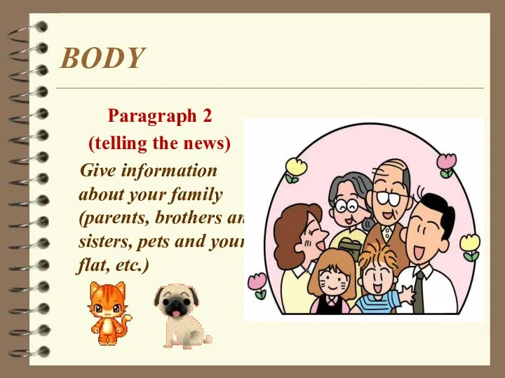 BODY Paragraph 2 (telling the news) Give information about your family