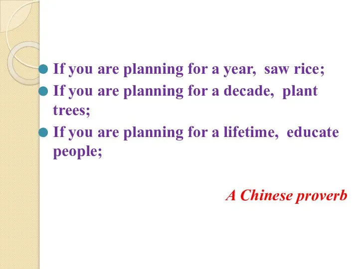 If you are planning for a year, saw rice; If you