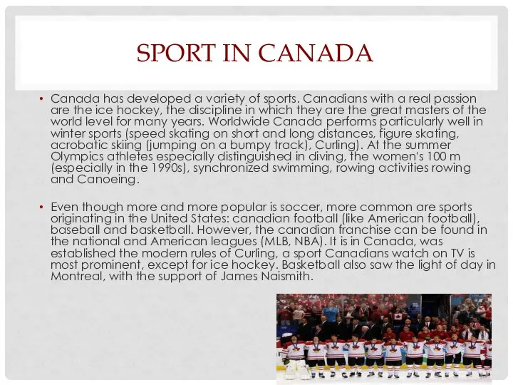 Sport in Canada Canada has developed a variety of sports. Canadians