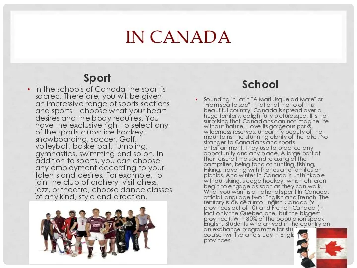 In Canada Sport In the schools of Canada the sport is