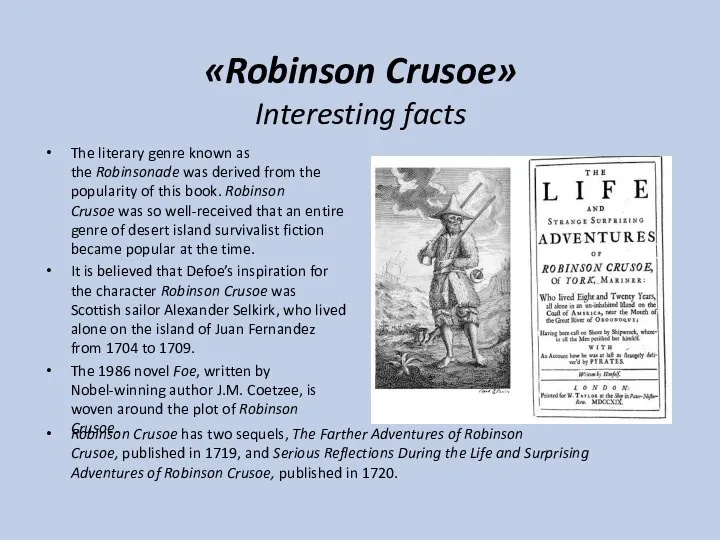 «Robinson Crusoe» Interesting facts The literary genre known as the Robinsonade