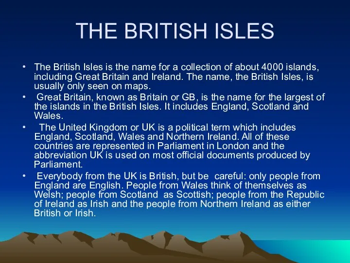 THE BRITISH ISLES The British Isles is the name for a