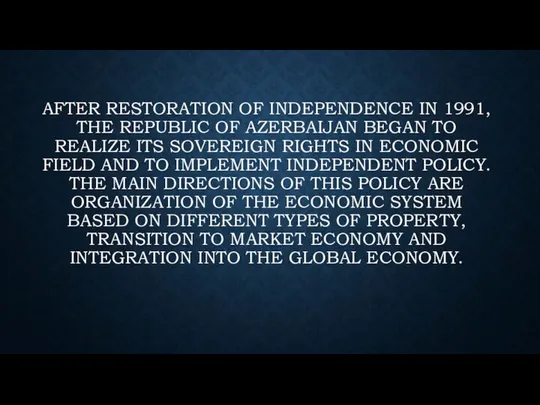 After restoration of independence in 1991, the Republic of Azerbaijan began