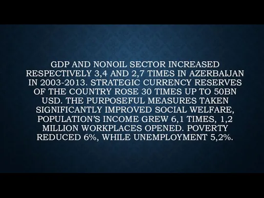 GDP and nonoil sector increased respectively 3,4 and 2,7 times in