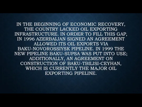 In the beginning of economic recovery, the country lacked oil exporting