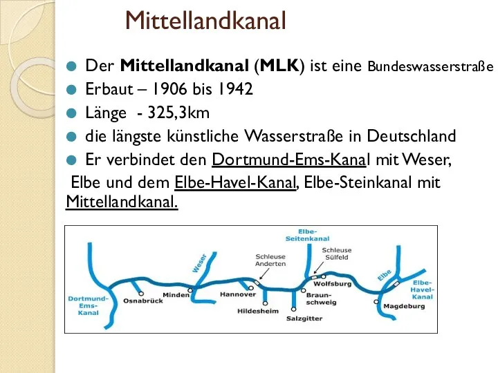 Mittellandkanal Der Mittellandkanal (MLK) ist eine Bundeswasserstraße Erbaut – 1906 bis