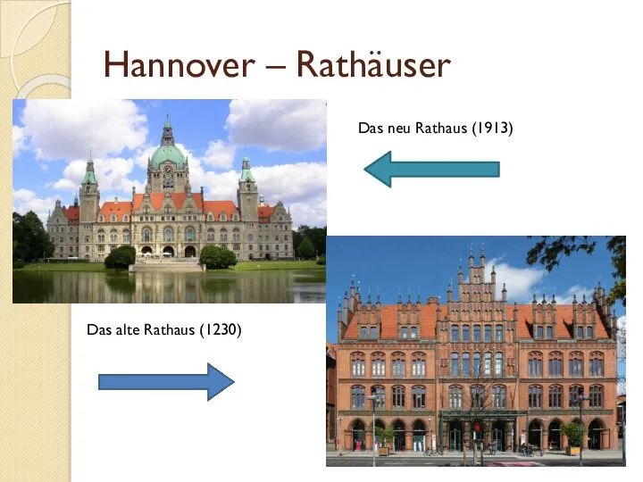 Hannover – Rathäuser Das neu Rathaus (1913) Das alte Rathaus (1230)