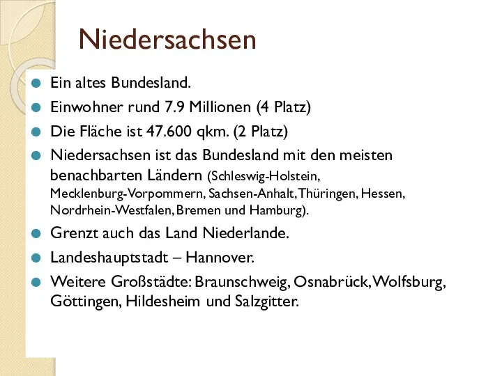 Niedersachsen Ein altes Bundesland. Einwohner rund 7.9 Millionen (4 Platz) Die