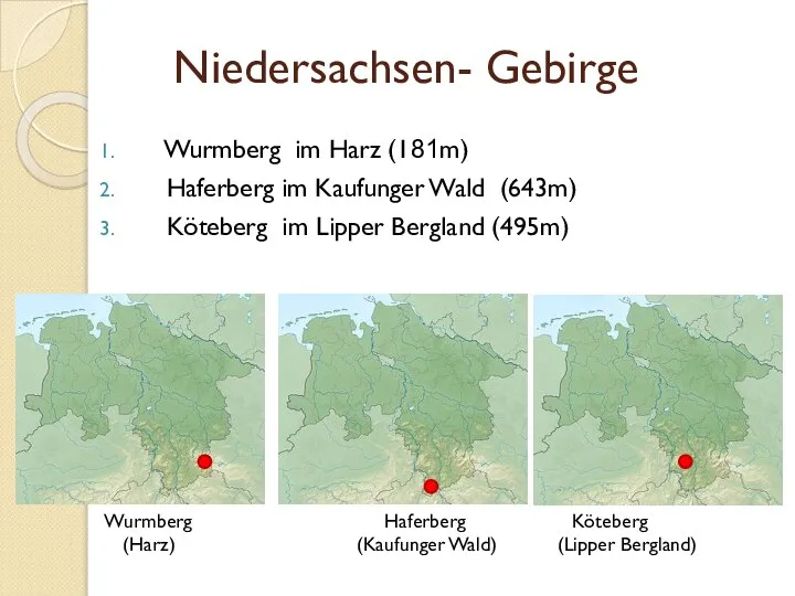 Niedersachsen- Gebirge Wurmberg im Harz (181m) Haferberg im Kaufunger Wald (643m)