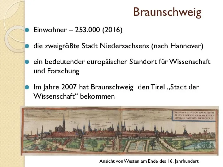 Braunschweig Einwohner – 253.000 (2016) die zweigrößte Stadt Niedersachsens (nach Hannover)