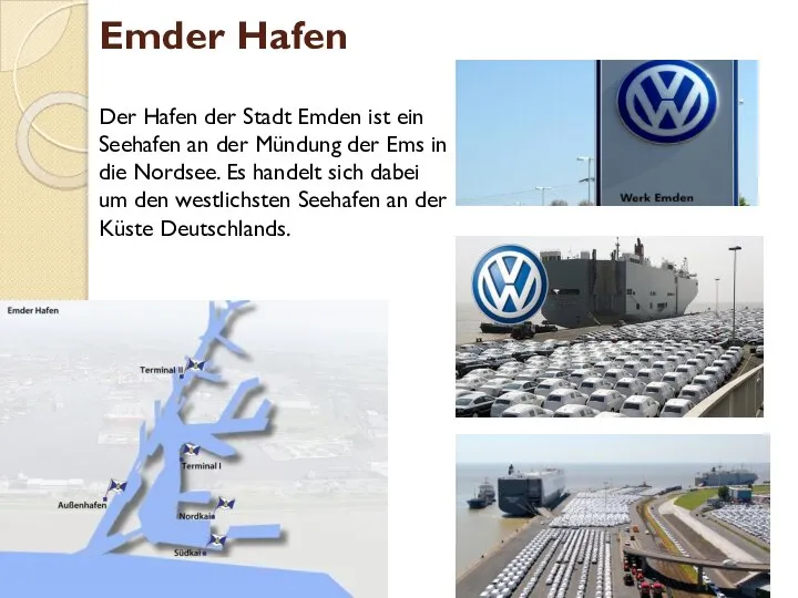 Emder Hafen Der Hafen der Stadt Emden ist ein Seehafen an