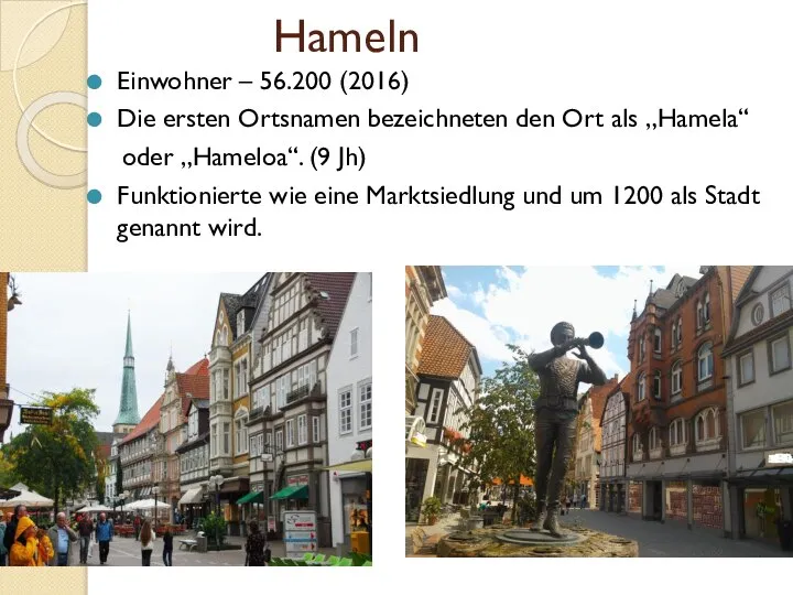 Hameln Einwohner – 56.200 (2016) Die ersten Ortsnamen bezeichneten den Ort